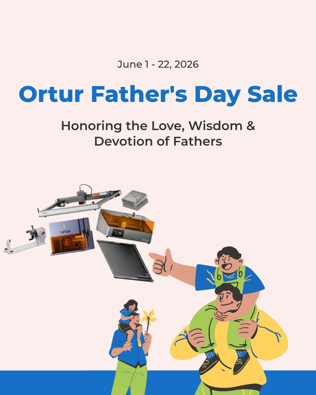Ortur Father's Day Sale: Honoring the Love, Wisdom & Devotion of Fathers